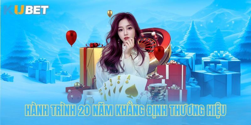 20 năm đồng hành, Kubet luôn sát cánh cùng người chơi