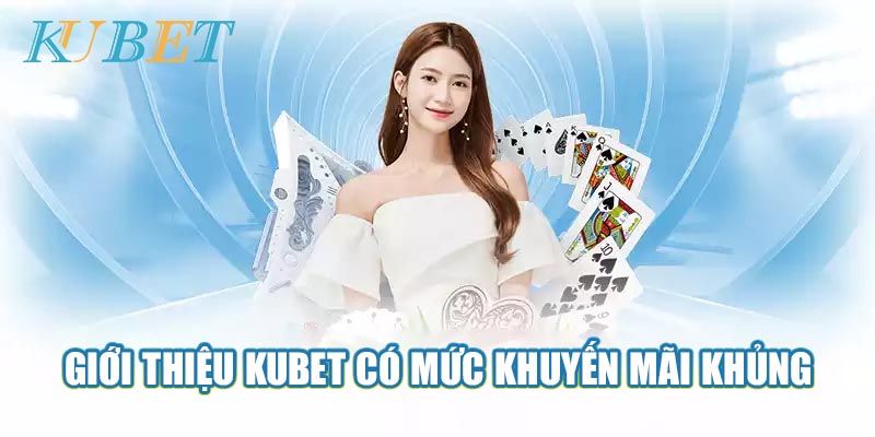 Giới thiệu Kubet với chất lượng dịch vụ khách hàng nổi bật