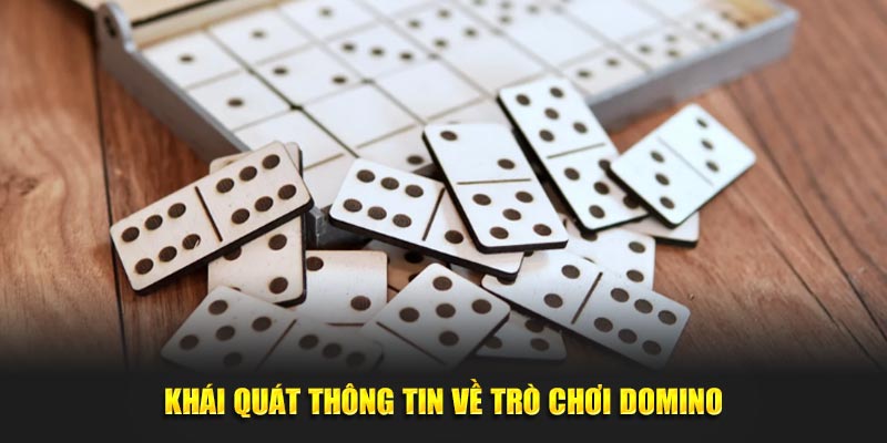 Khái quát thông tin về trò chơi domino cho thành viên nhà cái