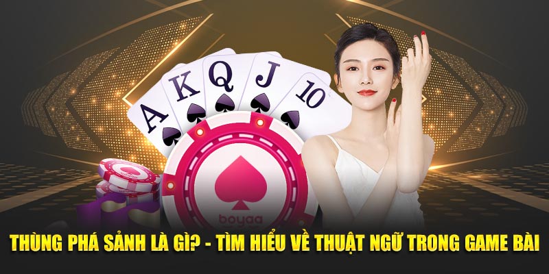 Thùng Phá Sảnh Là Gì? - Ý Nghĩa Và Sức Mạnh Trong Trò Chơi