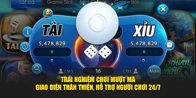 Trải nghiệm chơi mượt mà Giao diện thân thiện, hỗ trợ game thủ 24/7.