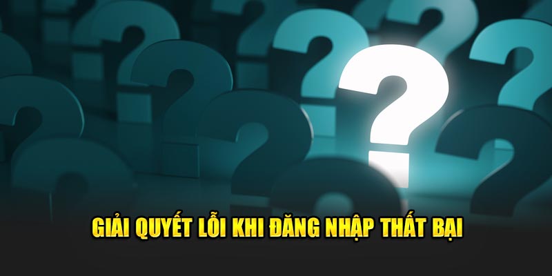 Giải quyết lỗi khi đăng nhập thất bại