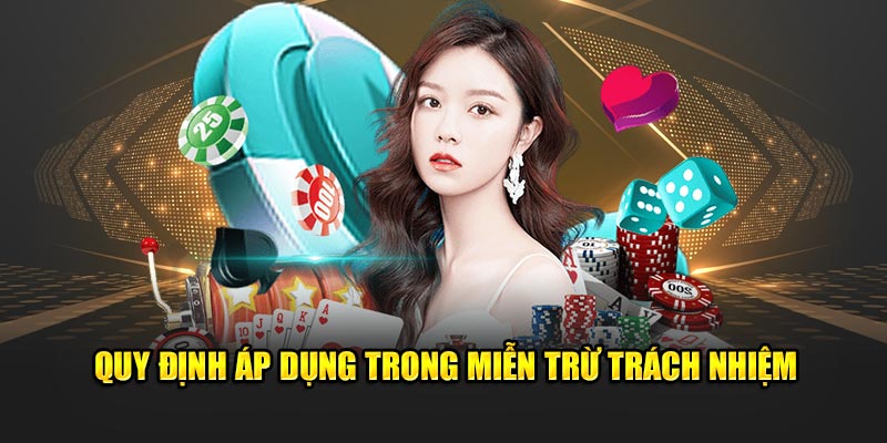 Quy định quan trọng áp dụng trong  miễn trừ trách nhiệm 
